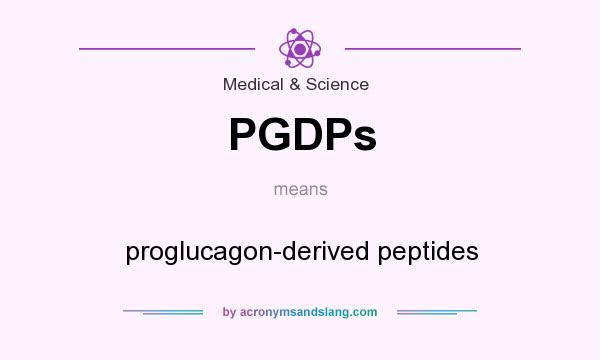 What does PGDPs mean? It stands for proglucagon-derived peptides