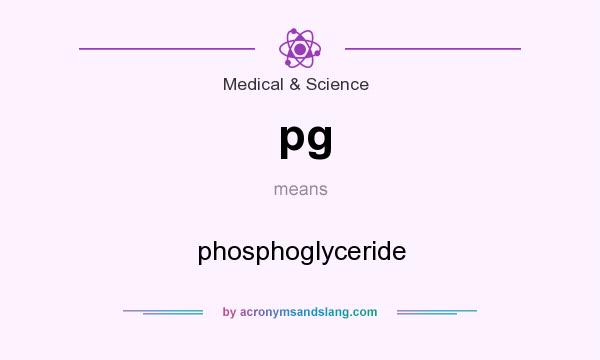 What does pg mean? It stands for phosphoglyceride