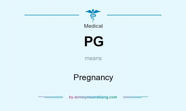 What does PG mean? It stands for Pregnancy