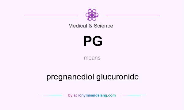 What does PG mean? It stands for pregnanediol glucuronide