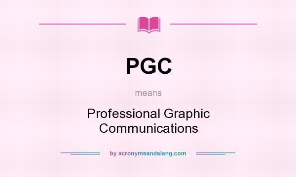 What does PGC mean? It stands for Professional Graphic Communications