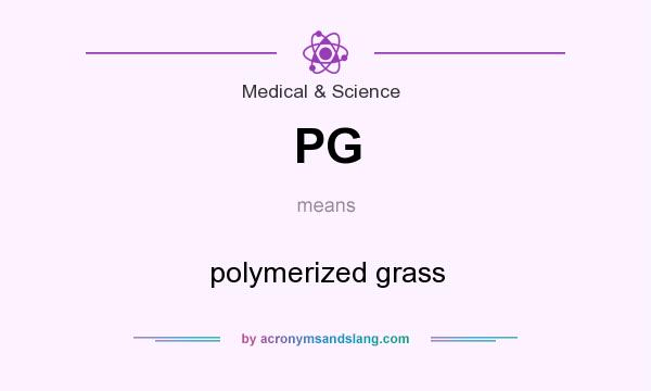 What does PG mean? It stands for polymerized grass