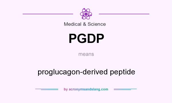 What does PGDP mean? It stands for proglucagon-derived peptide