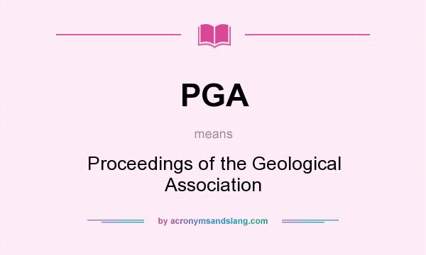 What does PGA mean? It stands for Proceedings of the Geological Association