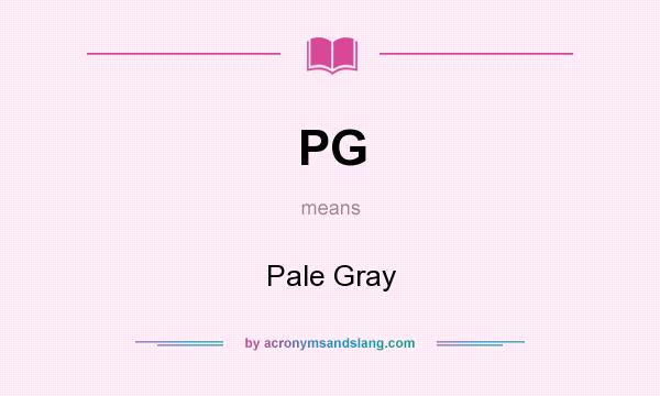 What does PG mean? It stands for Pale Gray