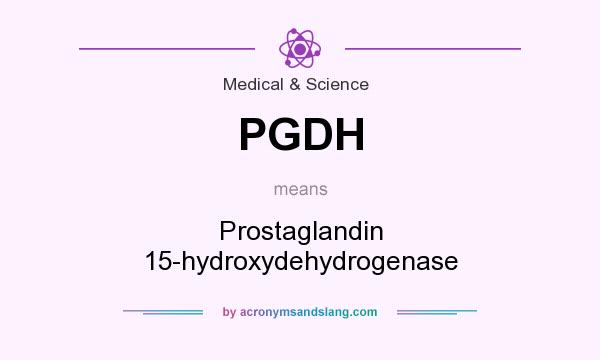 What does PGDH mean? It stands for Prostaglandin 15-hydroxydehydrogenase