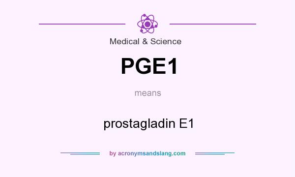 What does PGE1 mean? It stands for prostagladin E1