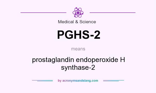 What does PGHS-2 mean? It stands for prostaglandin endoperoxide H synthase-2