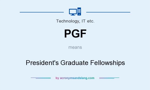 What does PGF mean? It stands for President`s Graduate Fellowships