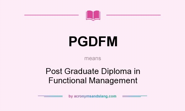 What does PGDFM mean? It stands for Post Graduate Diploma in Functional Management