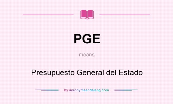What does PGE mean? It stands for Presupuesto General del Estado