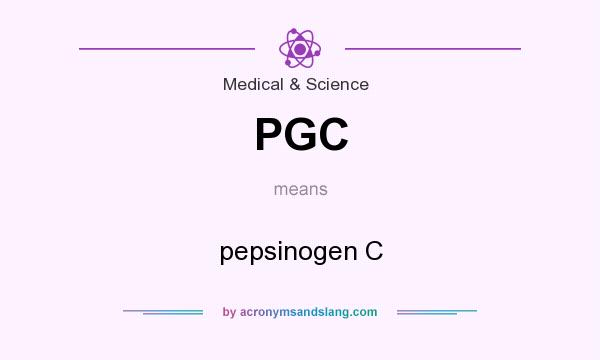 What does PGC mean? It stands for pepsinogen C