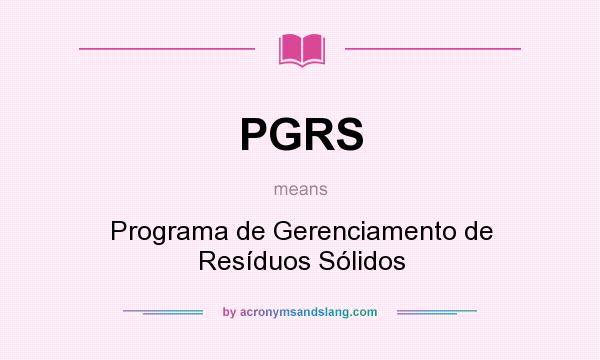 What does PGRS mean? It stands for Programa de Gerenciamento de Resíduos Sólidos
