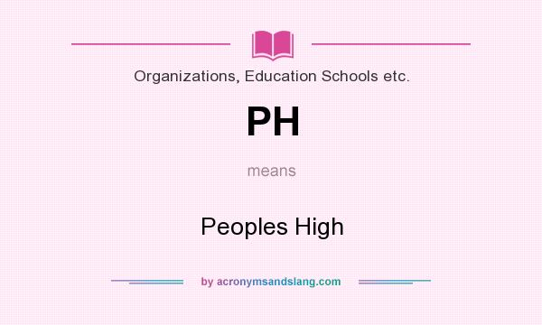 What does PH mean? It stands for Peoples High