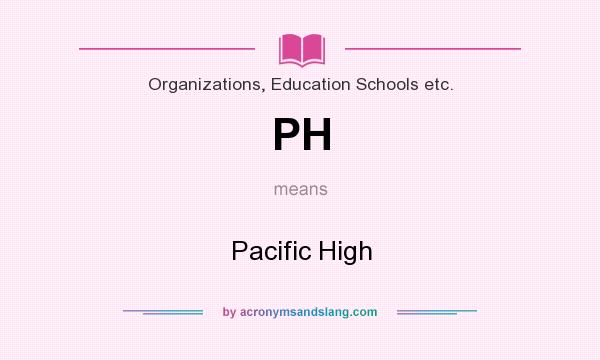 What does PH mean? It stands for Pacific High
