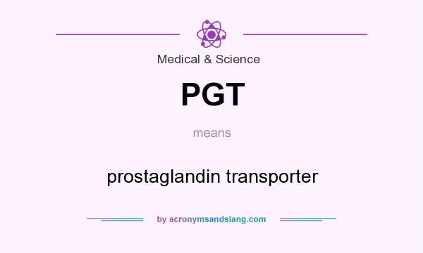 What does PGT mean? It stands for prostaglandin transporter