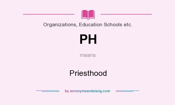 What does PH mean? It stands for Priesthood