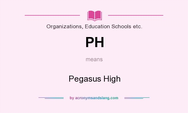 What does PH mean? It stands for Pegasus High