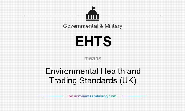 What does EHTS mean? It stands for Environmental Health and Trading Standards (UK)