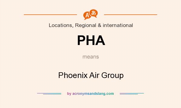 What does PHA mean? It stands for Phoenix Air Group