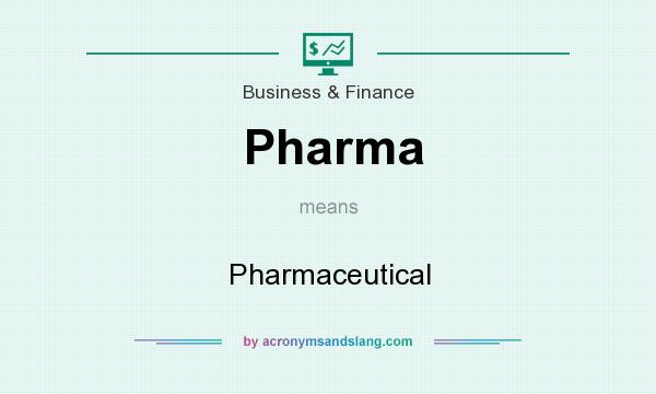 What does Pharma mean? It stands for Pharmaceutical