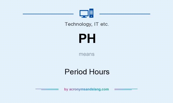 What does PH mean? It stands for Period Hours