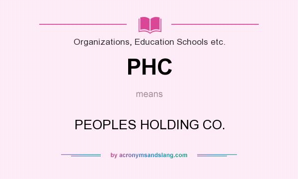 What does PHC mean? It stands for PEOPLES HOLDING CO.