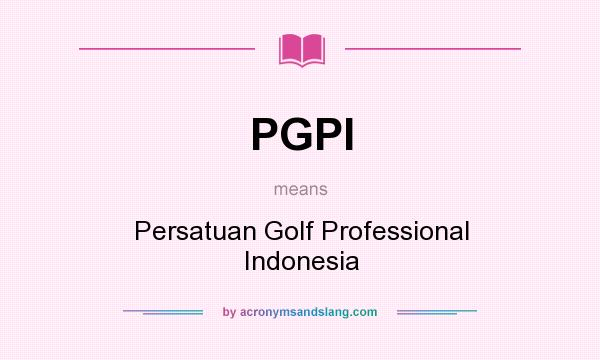 What does PGPI mean? It stands for Persatuan Golf Professional Indonesia