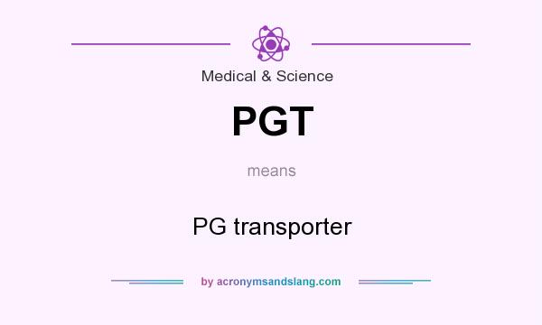 What does PGT mean? It stands for PG transporter