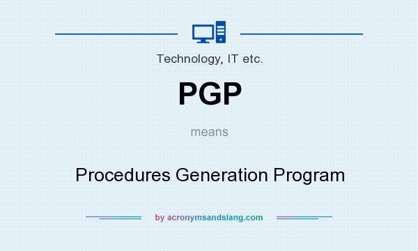 What does PGP mean? It stands for Procedures Generation Program