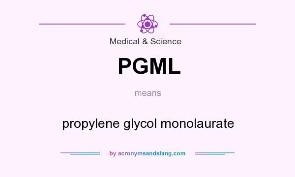 What does PGML mean? It stands for propylene glycol monolaurate