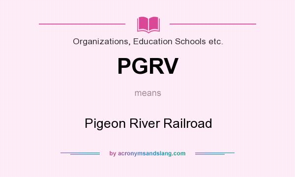What does PGRV mean? It stands for Pigeon River Railroad