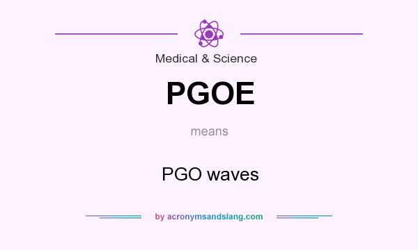 What does PGOE mean? It stands for PGO waves