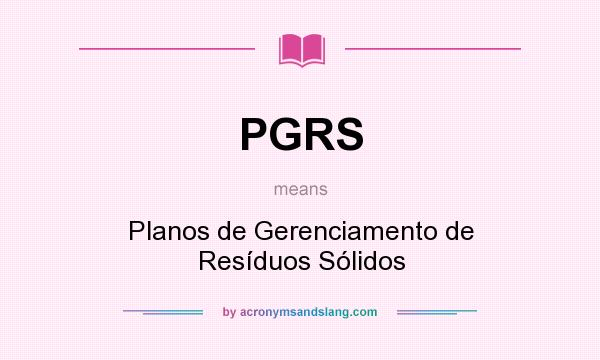 What does PGRS mean? It stands for Planos de Gerenciamento de Resíduos Sólidos