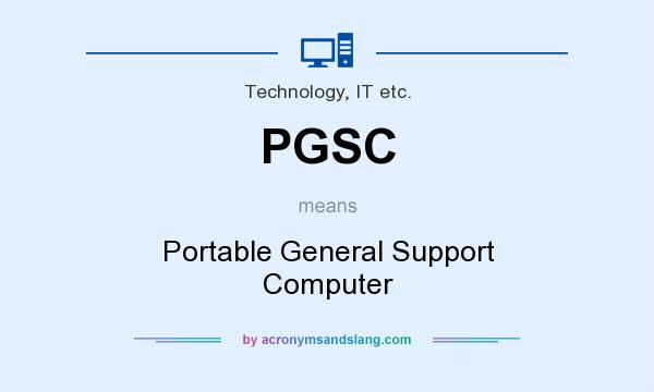 What does PGSC mean? It stands for Portable General Support Computer