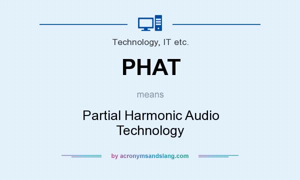 What does PHAT mean? It stands for Partial Harmonic Audio Technology
