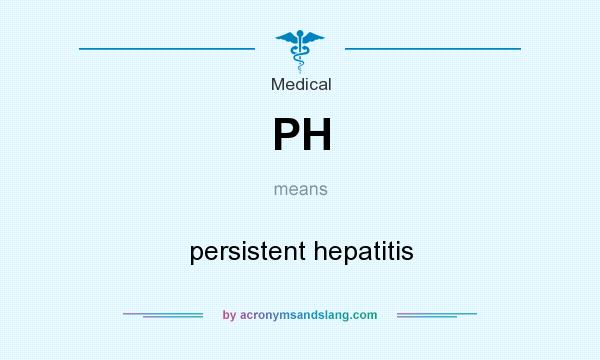 What does PH mean? It stands for persistent hepatitis