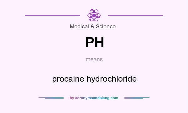 What does PH mean? It stands for procaine hydrochloride