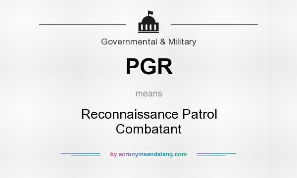 What does PGR mean? It stands for Reconnaissance Patrol Combatant