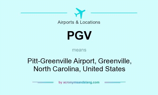 What does PGV mean? It stands for Pitt-Greenville Airport, Greenville, North Carolina, United States