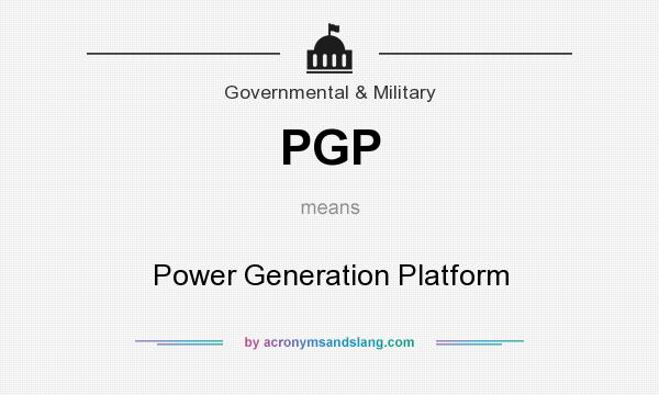 What does PGP mean? It stands for Power Generation Platform