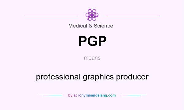 What does PGP mean? It stands for professional graphics producer