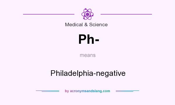 What does Ph- mean? It stands for Philadelphia-negative