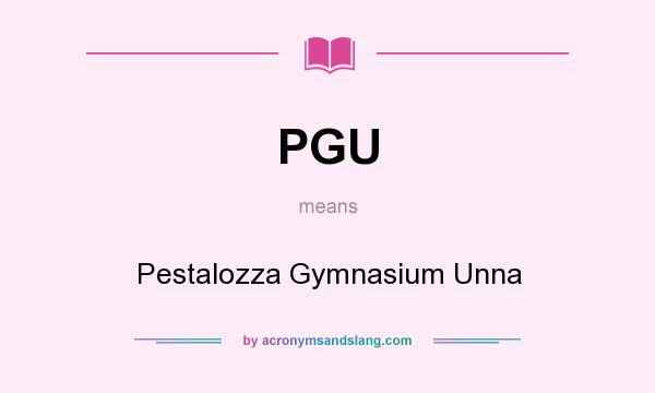 What does PGU mean? It stands for Pestalozza Gymnasium Unna