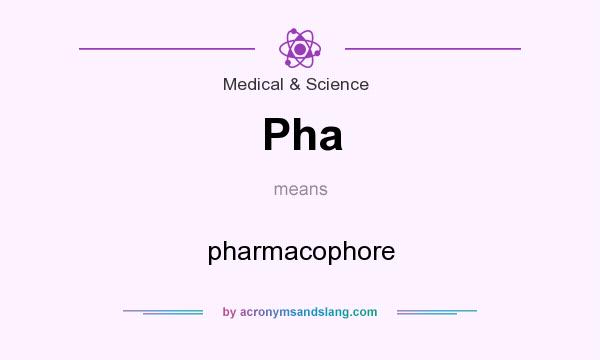 What does Pha mean? It stands for pharmacophore