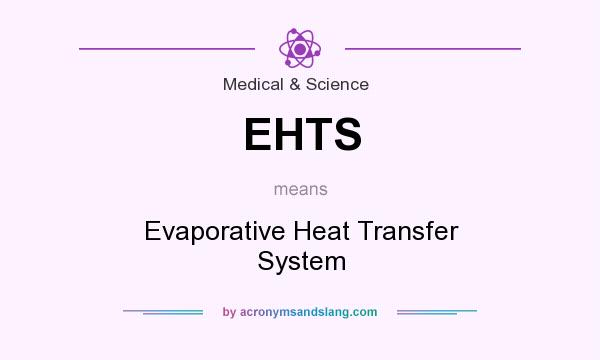 What does EHTS mean? It stands for Evaporative Heat Transfer System