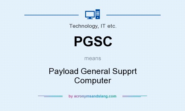 What does PGSC mean? It stands for Payload General Supprt Computer