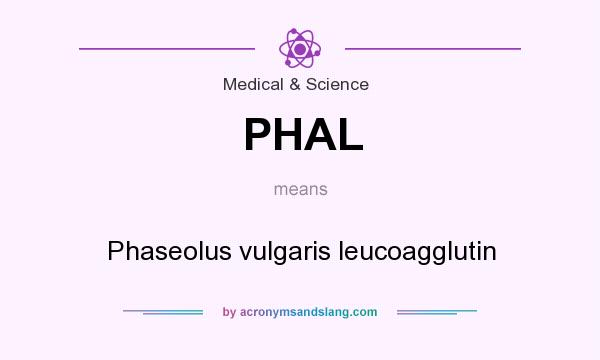 What does PHAL mean? It stands for Phaseolus vulgaris leucoagglutin