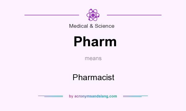 What does Pharm mean? It stands for Pharmacist