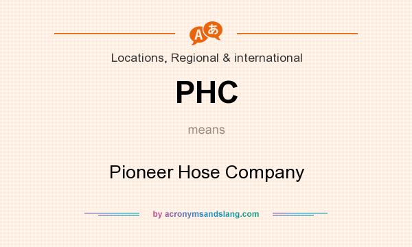 What does PHC mean? It stands for Pioneer Hose Company